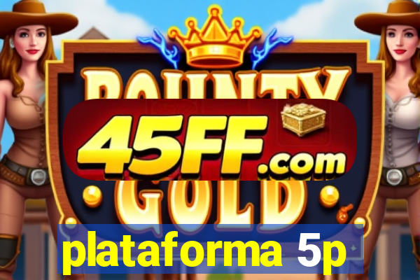 plataforma 5p